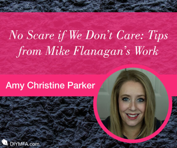 No Scare if We Don’t Care: Tips from Mike Flanagan’s Work