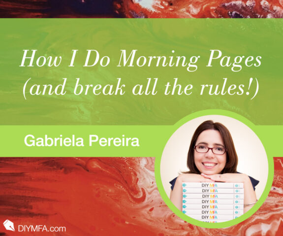 Writer Fuel: How I Do Morning Pages (and break all the rules!)