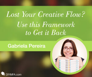 Writer Fuel: Lost Your Creative Flow? Use this Framework to Get it Back