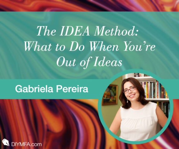 Writer Fuel: The IDEA Method: What to Do When You’re Out of Ideas
