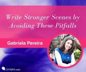 Writer Fuel: Write Stronger Scenes by Avoiding These Pitfalls