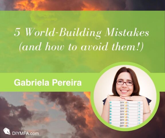 Writer Fuel: Five World-Building Mistakes (and how to avoid them!)